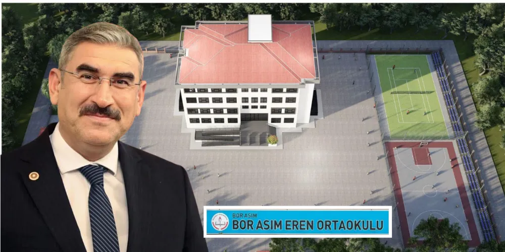 MİLLETVEKİLİ UZKURT DUYURDU; BOR ASIM EREN OKULU İHALESİ YAPILDI